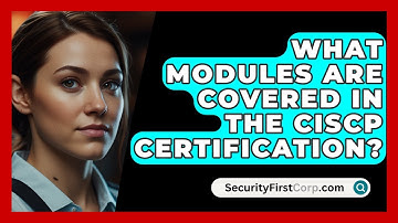 What Modules Are Covered in the CISCP Certification? | SecurityFirstCorp News