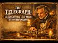 The Telegraph: The Invention That Made the World Instant