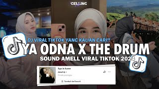 DJ THE DRUM X YA ODNA SOUND AMELL VIRAL TIKTOK 2024 YANG KALIAN CARI!!