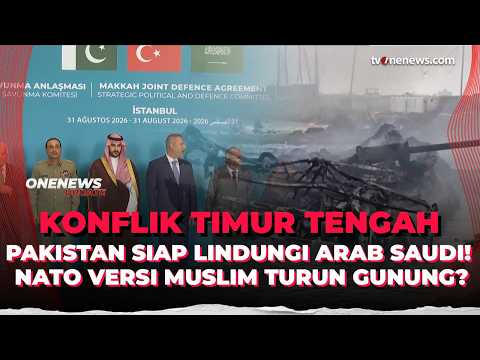 Pakistan Siap Lindungi Arab Saudi dari Serangan Houthi! NATO Versi Muslim Bergerak? | OneNews Update