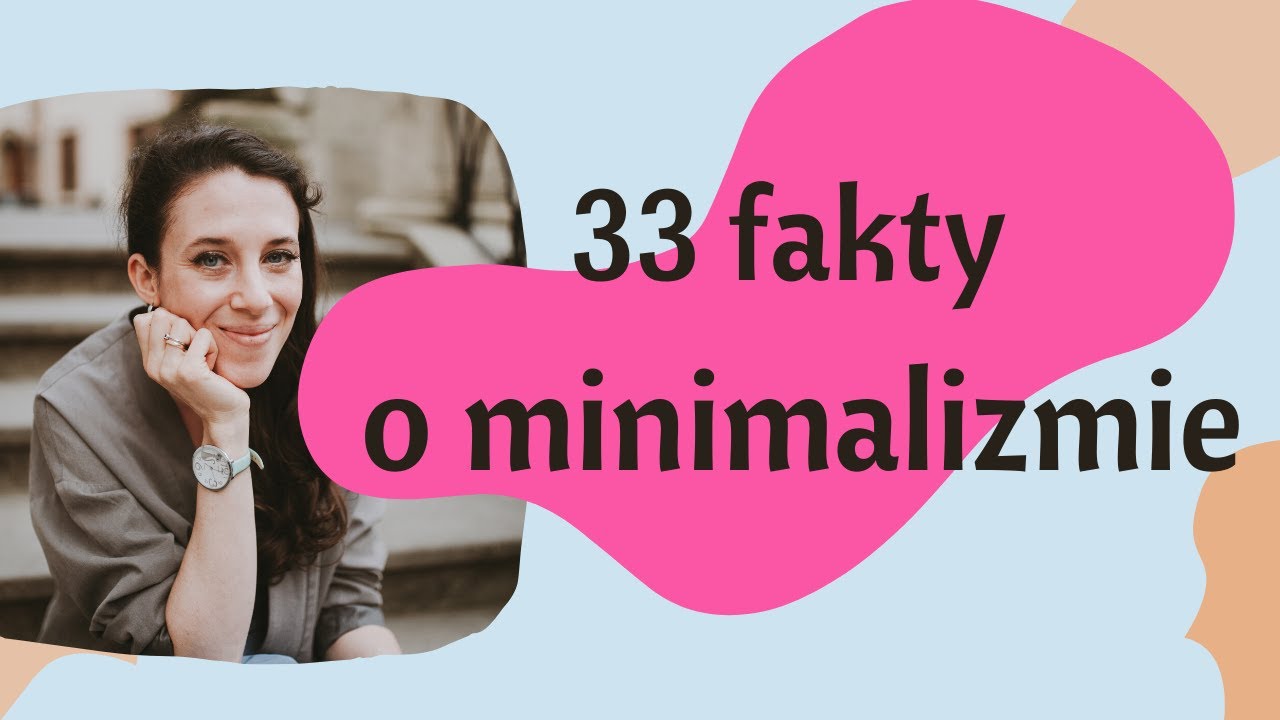 33 fakty o minimalizmie na 33 urodziny