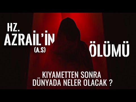 Azrail'in (as) Ölümü - Kıyametten Sonra Dünyada Neler Olacak?