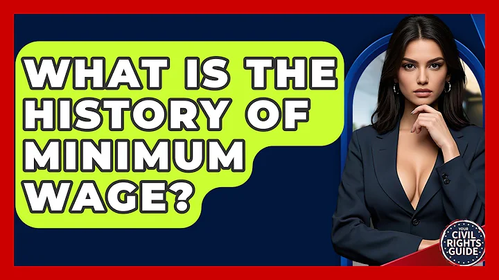 What Is The History Of Minimum Wage? - Your Civil Rights Guide