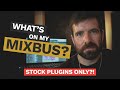 WHAT'S ON MY MIXBUS? | Stock Plugins Only!