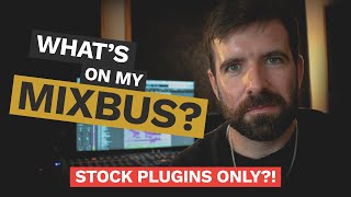 WHAT'S ON MY MIXBUS? | Stock Plugins Only!