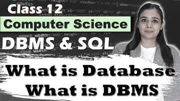 Database & SQL | What is Database | What is DBMS  | Class 12 CS/IP | Part 2