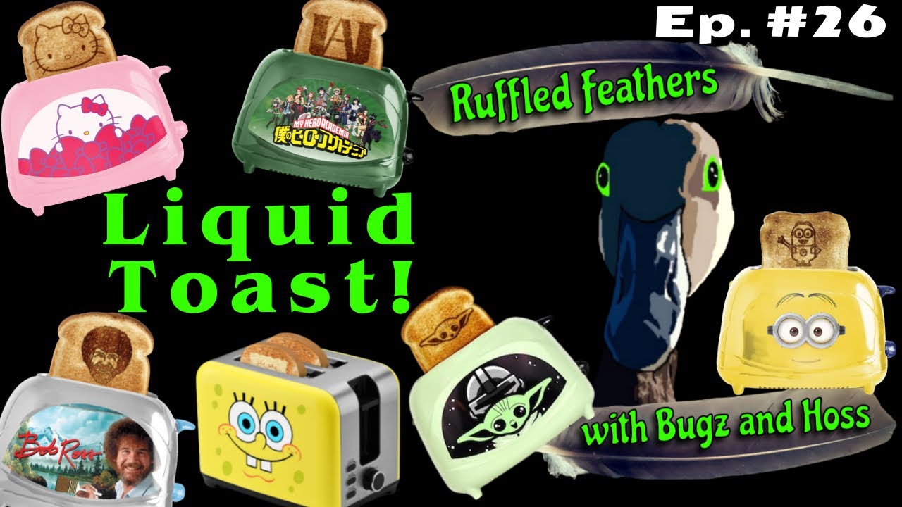 Liquid Toast Liquid Toast!: Episode 26 - YouTube