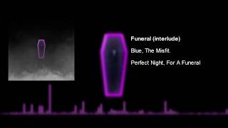 Blue, The Misfit - Funeral (interlude)
