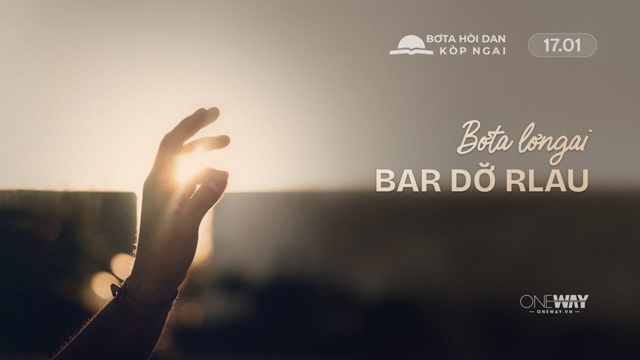 BƠTA LƠNGAI BAR DƠ̆ RLAU | Oneway Radio - Bơta Hoi Dan Kop Ngai 17/01/2026