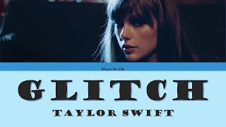 Taylor Swift - Glitch (Lyric Video)