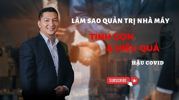 Tinh gọn và quản trị nhà máy hiệu quả hậu Covid || TS. Ngô Công Trường || John&Partners