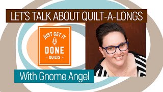 ? LET'S TALK ABOUT QUILT-A-LONGS with Gnome Angel - Karen's Quilt Circle