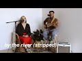 by the river (stripped) cat grace ft kidplastic