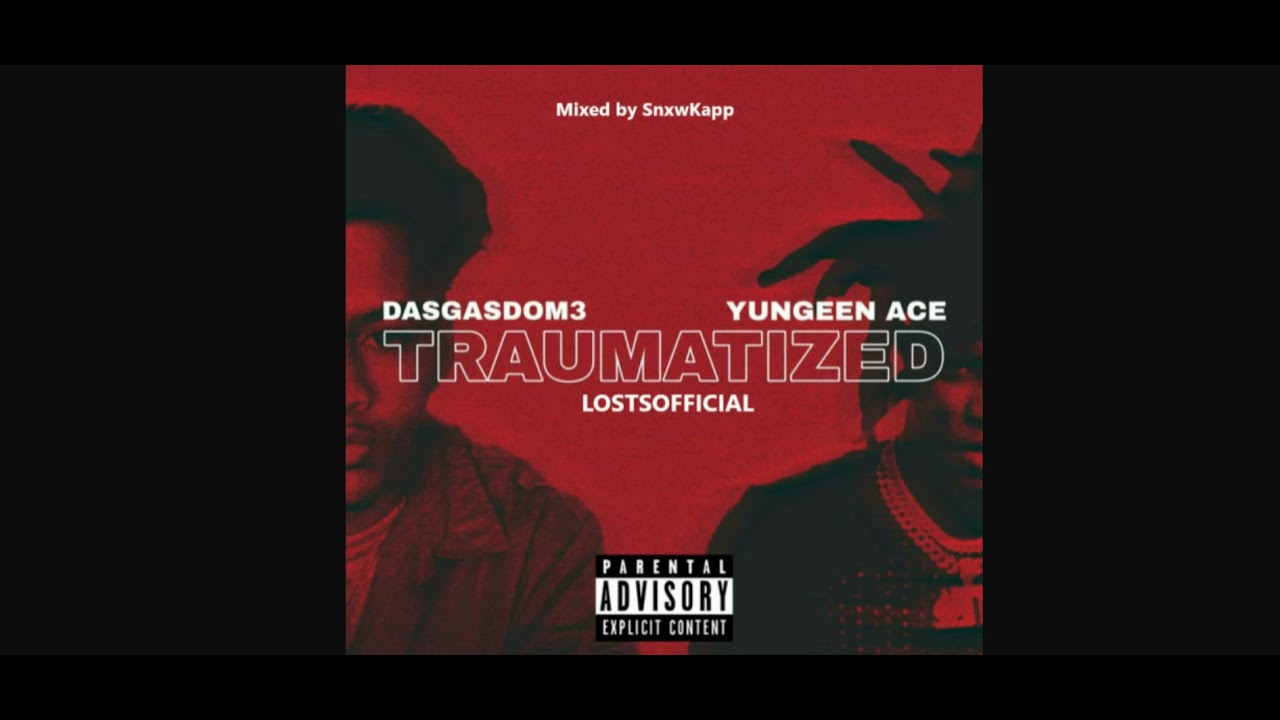 Dasgasdom3 Traumatized Feat. Lostsofficial, Yungeen Ace (mixed by me