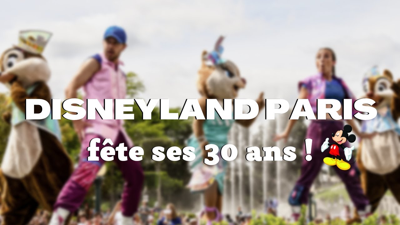 Disneyland Paris célèbre 30 ans de MAGIE !