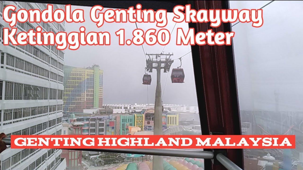 Liburan Penuh Adrenaline Naik Gondola Genting Skayway Di Ketinggian 1 860 Meter Youtube