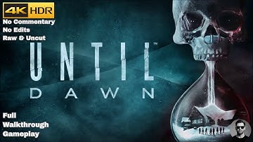 Until Dawn | Chapter 06 | Full Game Walkthrough | 4K/60fps HDR (No Commentary)