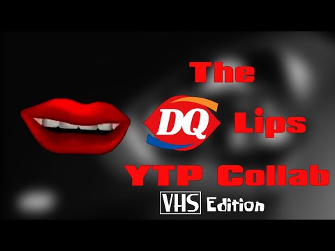 The DQ Lips YTP Collab VHS Edition