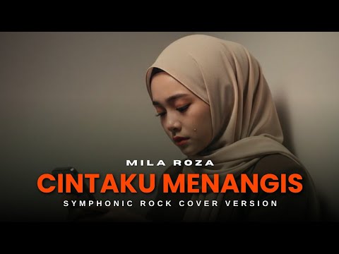 CINTAKU MENANGIS - MILA ROZA | SYMPHONIC ROCK COVER VERSION
