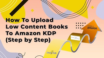 How To Upload Low Content Books To Amazon KDP (Step by Step)