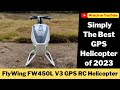 Amazing Flywing FW450L V3 GPS RC helicopter Hands on Flight Review