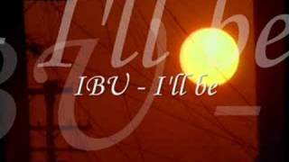 Ibu - Ill Be