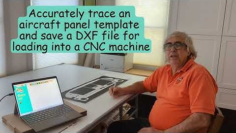 Accurately trace an aircraft panel template and save a DXF file for loading into a CNC machine