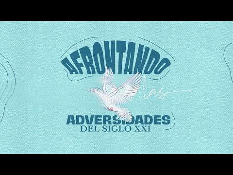 Afrontando adversidades del siglo XXI - Orlando Serrano