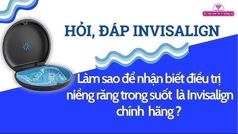 Cách nhận biết khay Invisalign chính hãng | Tt niềng răng quốc tế Diamond