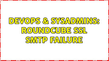 DevOps & SysAdmins: RoundCube SSL SMTP Failure