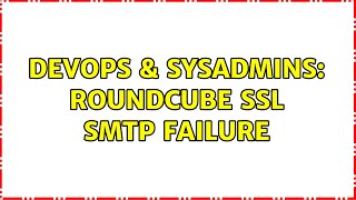 DevOps & SysAdmins: RoundCube SSL SMTP Failure Net Worth