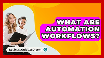 What Are Automation Workflows? - BusinessGuide360.com
