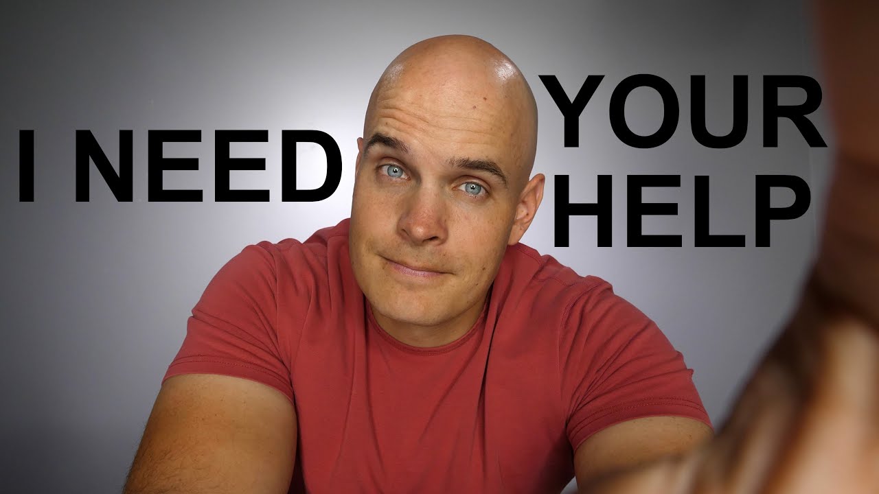 I NEED YOUR HELP YouTube I NEED YOUR HELP YouTube