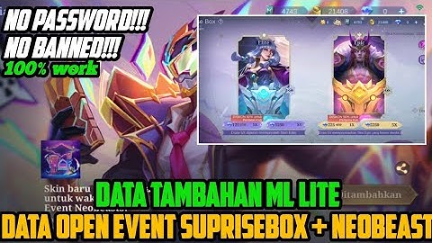 DATA TAMBAHAN ML LITE | DATA OPEN EVENT SUPRISEBOX & NEOBEAST | CARA MENGATASI LAG DAN PATAH PATAH