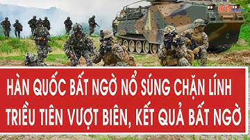 Hàn Quốc bất ngờ nổ súng chặn lính Triều Tiên vượt biên, kết quả bất ngờ