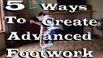 Bboy Tutorial | 5 UNIQUE ways to create ADVANCED Footwork.