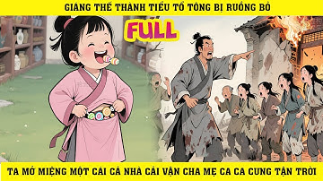 Giáng Thế Thành Tiểu Tổ Tông Bị Ruồng Bỏ Ta Mở Miệng Một Cái Cả Nhà Cải Vận Cha Mẹ Ca Ca Cưng| Full