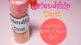 Friendship Dust - Best Friends Charm ♡ Bottle Charm ♡ Tutorial - How to - Glitter mix
