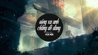 Sống Xa Anh Chẳng Dễ Dàng -Bảo Anh VUX Mix    Lyrics Music