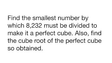 Find the smallest number by which 8,232 must be divided to make it a perfect cube. Also, find the