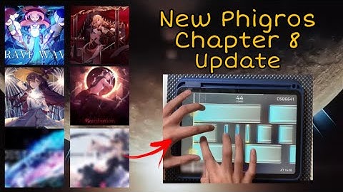 【Phigros】Chapter 8 Update - First Try (Reupload)