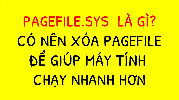 Pagefile là gì ✔Có nên vô hiệu hoá page file để cải thiện hiệu suất.