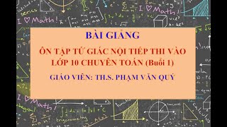 Ôn tập tứ giác nội tiếp buổi 1 Ôn tập tứ giác nội tiếp buổi 1