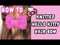 DIY Hair Bow Tutorial - #hellokitty Inspired Easy Knitted Hair Clip Tutorial | #knitting