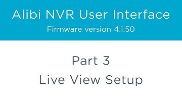 Alibi NVR User Interface – Part 3 - Live View Setup