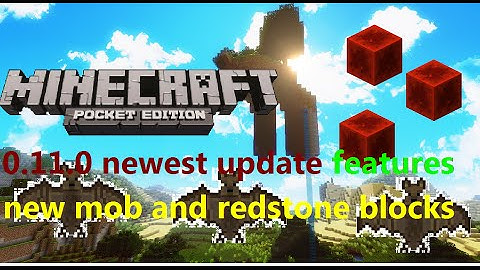 [MCPE 0.11.0 UPDATE] NEW MOB AND REDSTONE BLOCKS ! MINECRAFT PE NEW FEATURES AND UPDATE INFORMATION