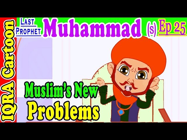 Muslim's new problems | Muhammad  Story Ep 25 || Prophet stories for kids : iqra cartoon islamic class=