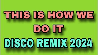 THIS IS HOW WE DO IT X SOLID BASE [ DISCO REMIX 2024 ] [ DJ REX TAMBOK REMIX OFFICIAL ] [ KMC DJSS ]