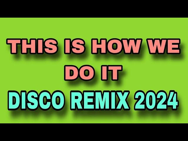 THIS IS HOW WE DO IT X SOLID BASE [ DISCO REMIX 2024 ] [ DJ REX TAMBOK REMIX OFFICIAL ] [ KMC DJSS ] class=