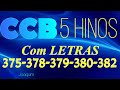 HINOS CCB COM LETRAS - 5 HINOS SELECIONADOS 375-378-379-380-382 - LOUVE E CANTE